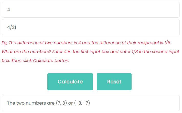 The difference of two numbers is 4 and the difference of their reciprocal is 4/21. What are the numbers?
