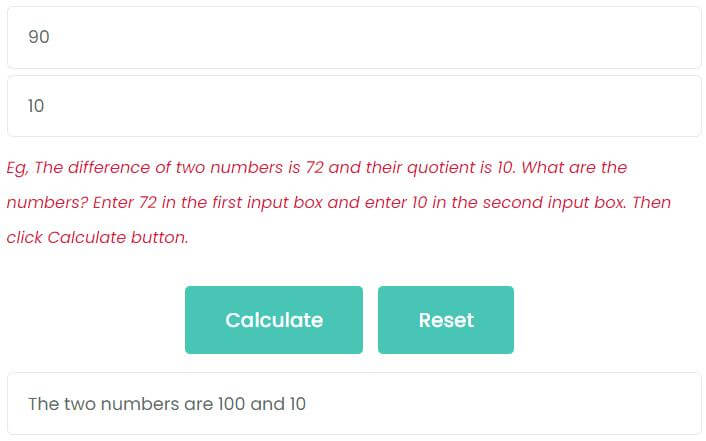 The difference of two numbers is 90 and their quotient is 10. What are the numbers?