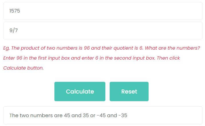 The product of two numbers is 1575 and their quotient is 9/7. What are the numbers?