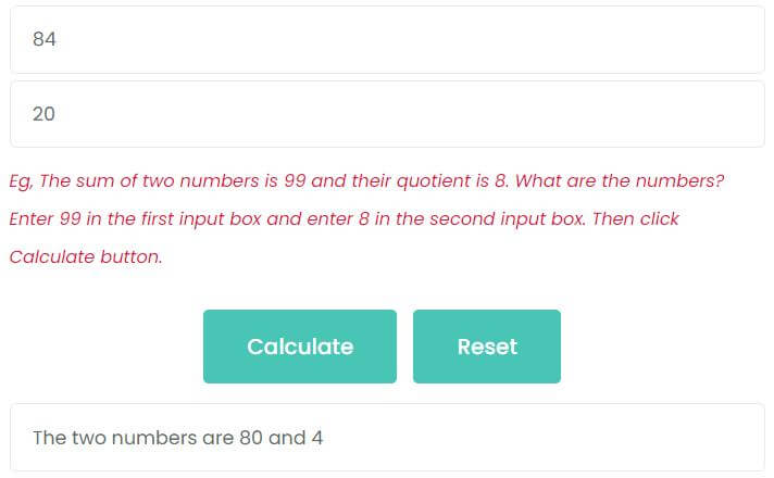 The sum of two numbers is 84 and their quotient is 20. What are the numbers?